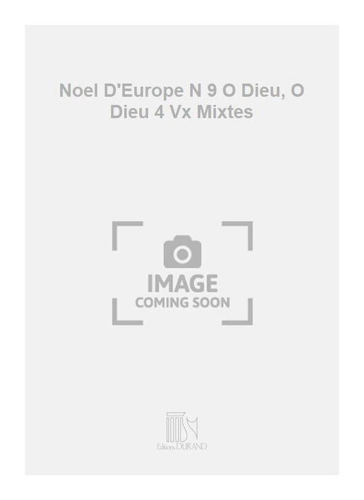Noel D'Europe N 9 O Dieu, O Dieu 4 Vx Mixtes